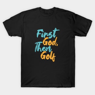 First God Then Golf T-Shirt